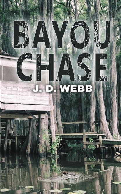 Bayou Chase, J. D. Webb - Paperback - 9781509249367