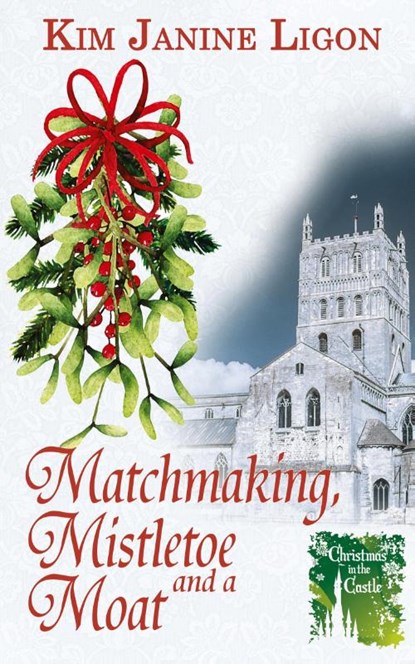 Matchmaking, Mistletoe and a Moat, Kim Janine Ligon - Paperback - 9781509258543