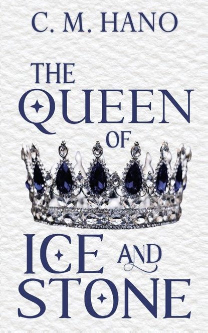 The Queen of Ice & Stone, C. M. Hano - Paperback - 9781509259861