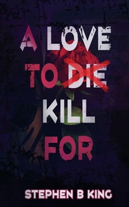 A Love to Die Kill For, Stephen B. King - Paperback - 9781509260393