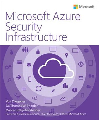 Microsoft Azure Security Infrastructure, Yuri Diogenes ; Tom Shinder ; Debra Shinder - Paperback - 9781509303571