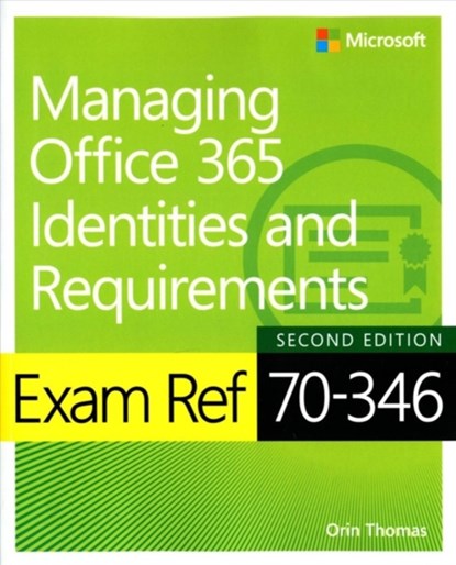 Exam Ref 70-346 Managing Office 365 Identities and Requirements, Orin Thomas - Paperback - 9781509304790