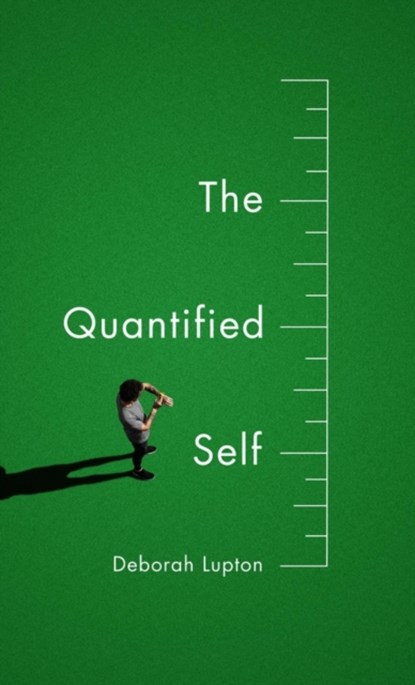 The Quantified Self, Deborah Lupton - Paperback - 9781509500604