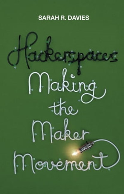 Hackerspaces, Sarah R. Davies - Ebook - 9781509501205