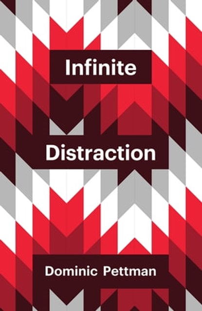 Infinite Distraction, Dominic Pettman - Ebook - 9781509502301