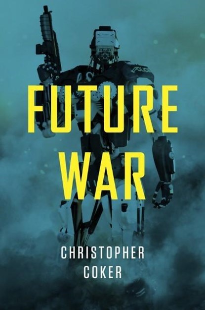 Future War, Christopher (London School of Economics and Political Science) Coker - Gebonden - 9781509502318