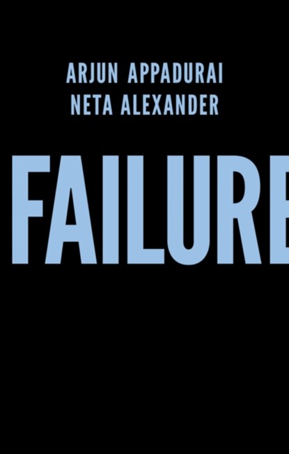 Failure, Arjun Appadurai ; Neta Alexander - Gebonden - 9781509504718