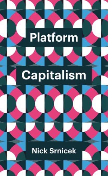 Platform Capitalism, Nick (University of London Srnicek - Paperback - 9781509504879