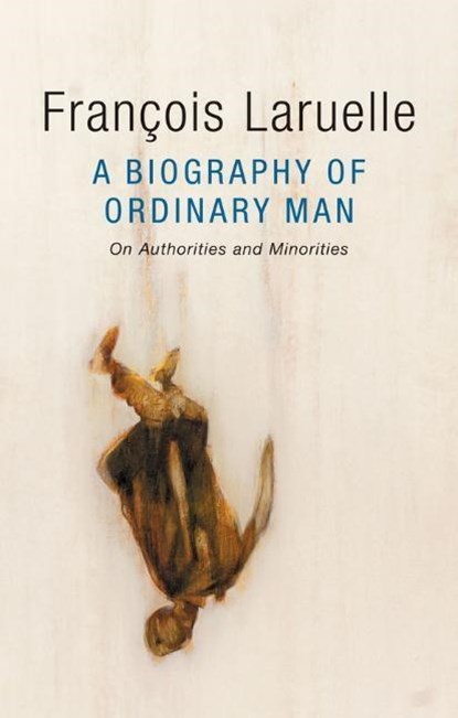 A Biography of Ordinary Man, Francois (University of Paris X) Laruelle - Gebonden - 9781509509959