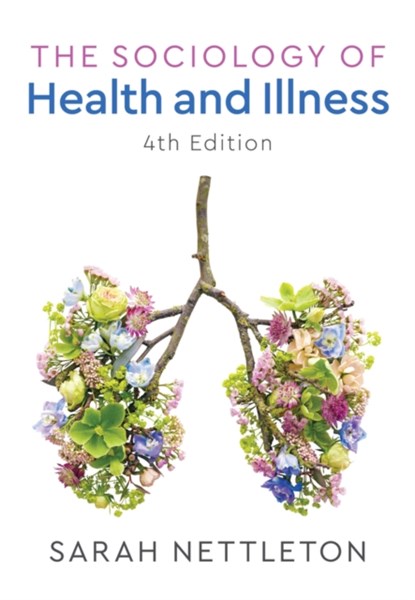 The Sociology of Health and Illness, Sarah (Sarah Nettleton is a senior lecturer in sociology at the University of York) Nettleton - Paperback - 9781509512744