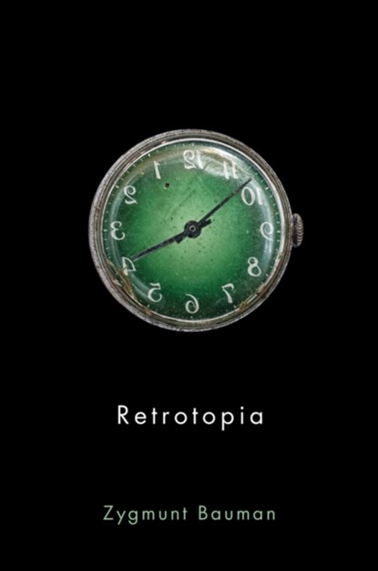 Retrotopia, Zygmunt (Universities of Leeds and Warsaw) Bauman - Paperback - 9781509515325