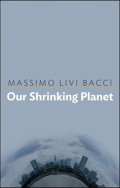 Our Shrinking Planet, Massimo Livi-Bacci - Ebook - 9781509515875