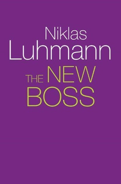The New Boss, NIKLAS (FORMERLY AT THE UNIVERSITY OF BIELEFELD,  Germany) Luhmann - Paperback - 9781509517886