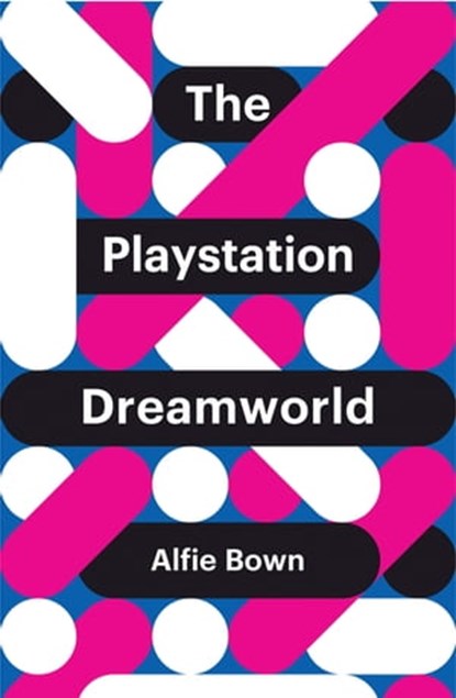 The PlayStation Dreamworld, Alfie Bown - Ebook - 9781509518067