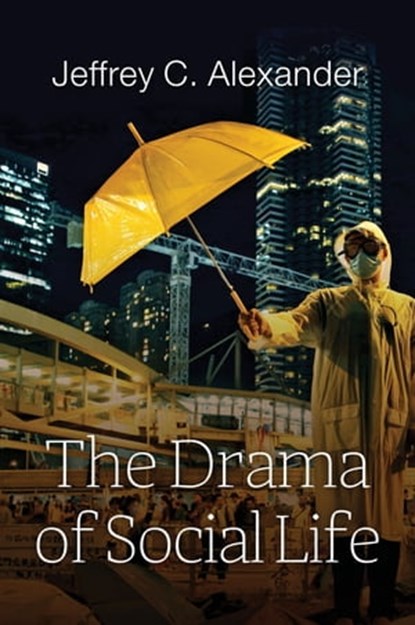 The Drama of Social Life, Jeffrey C. Alexander - Ebook - 9781509518166