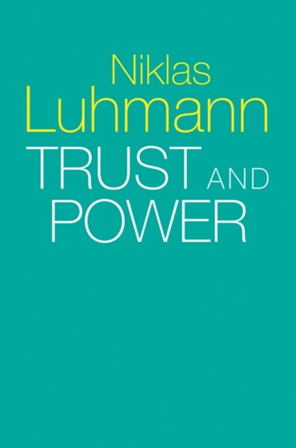 Trust and Power, NIKLAS (FORMERLY AT THE UNIVERSITY OF BIELEFELD,  Germany) Luhmann - Paperback - 9781509519453