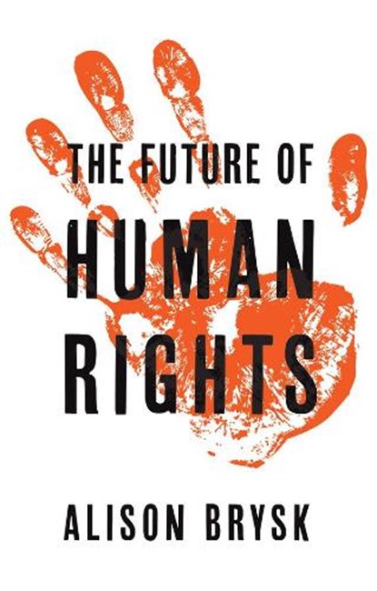 The Future of Human Rights, Alison Brysk - Paperback - 9781509520589