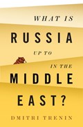 What Is Russia Up To in the Middle East? | Dmitri V. Trenin | 
