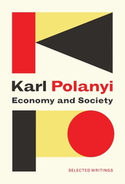 Economy and Society: Selected Writings, Karl Polanyi - Ebook - 9781509523344