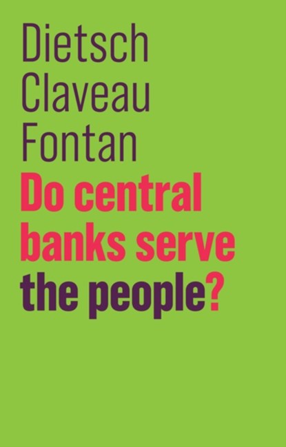 Do Central Banks Serve the People?, Peter Dietsch ; Francois Claveau ; Clement Fontan - Gebonden - 9781509525768