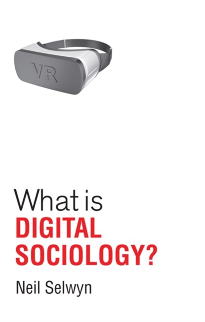 What is Digital Sociology?, Neil Selwyn - Paperback - 9781509527113