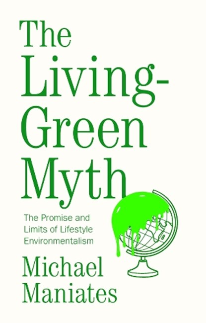 The Living-Green Myth, Michael Maniates - Paperback - 9781509527472