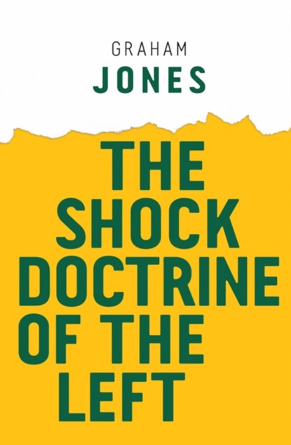 The Shock Doctrine of the Left, Graham (Loughborough University Jones - Paperback - 9781509528554