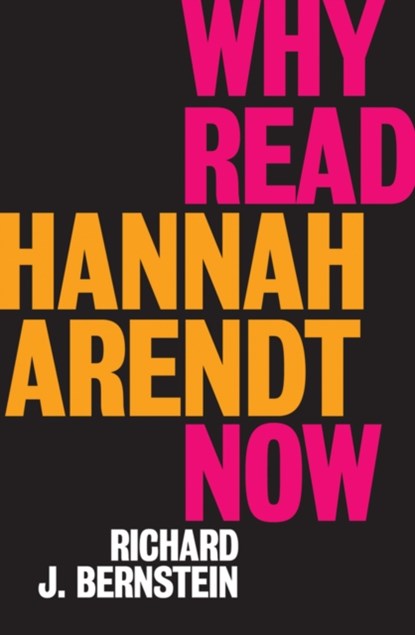 Why Read Hannah Arendt Now?, Richard J. Bernstein - Gebonden - 9781509528592