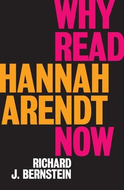 Why Read Hannah Arendt Now?, Richard J. Bernstein - Paperback - 9781509528608