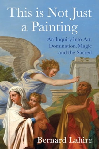 This is Not Just a Painting, Bernard Lahire - Ebook - 9781509528714