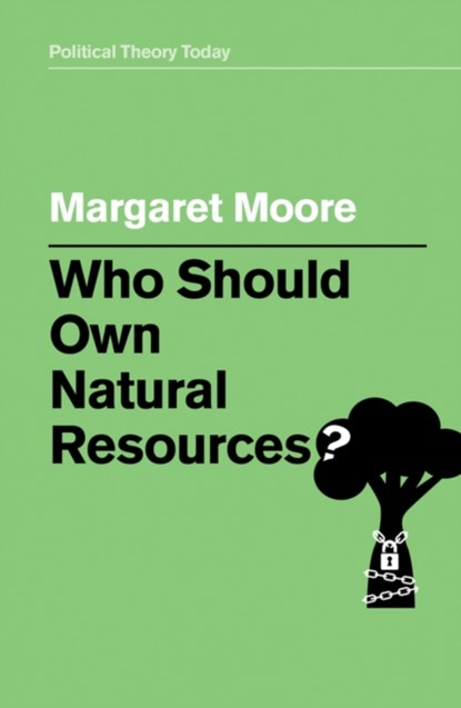 Who Should Own Natural Resources?, Margaret Moore - Paperback - 9781509529179