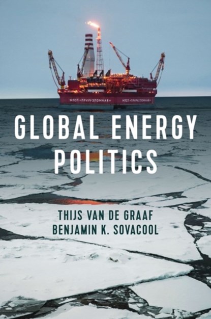 Global Energy Politics, Thijs Van de Graaf ; Benjamin K. Sovacool - Paperback - 9781509530496