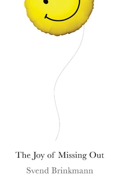 The Joy of Missing Out, Svend Brinkmann - Paperback - 9781509531578