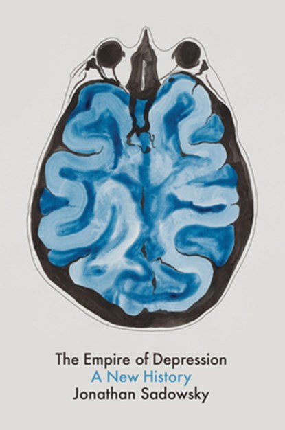 The Empire of Depression, Jonathan (Case Western Reserve University) Sadowsky - Paperback - 9781509531653