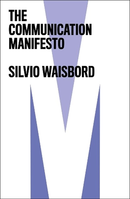 The Communication Manifesto, Silvio (George Washington University Waisbord - Paperback - 9781509532209