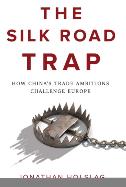 The Silk Road Trap, Jonathan Holslag - Gebonden - 9781509534685
