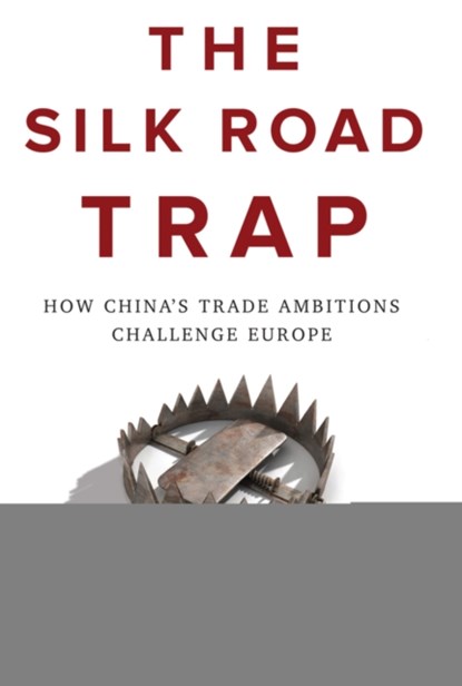 The Silk Road Trap, Jonathan Holslag - Paperback - 9781509534692