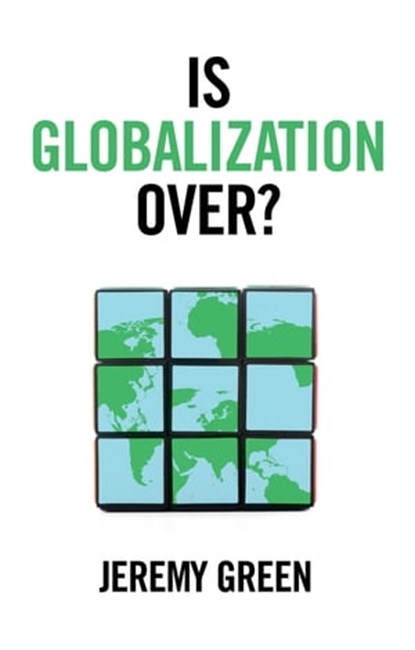 Is Globalization Over?, Jeremy Green - Ebook - 9781509535460