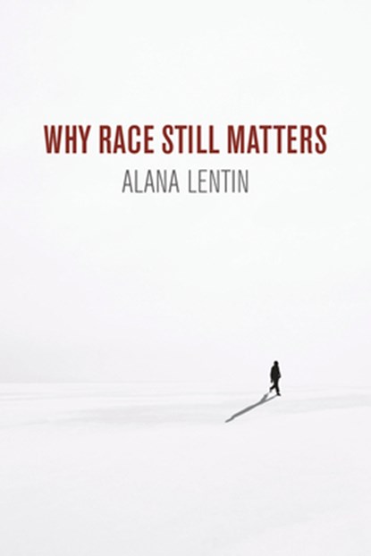 Why Race Still Matters, Alana Lentin - Paperback - 9781509535712