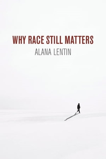 Why Race Still Matters, Alana Lentin - Ebook - 9781509535729