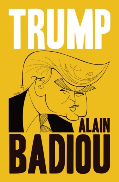 Trump, Alain (l'Ecole normale superieure) Badiou - Paperback - 9781509536085
