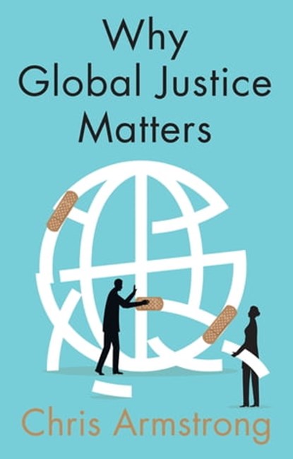 Why Global Justice Matters, Chris Armstrong - Ebook - 9781509536214