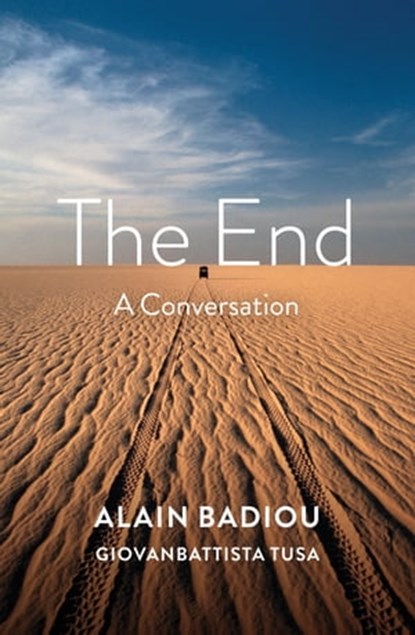 The End, Alain Badiou ; Giovanbattista Tusa - Ebook - 9781509536283