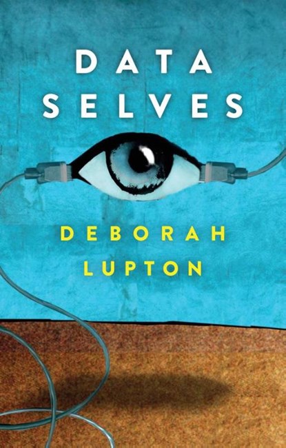 Data Selves, Deborah Lupton - Paperback - 9781509536429