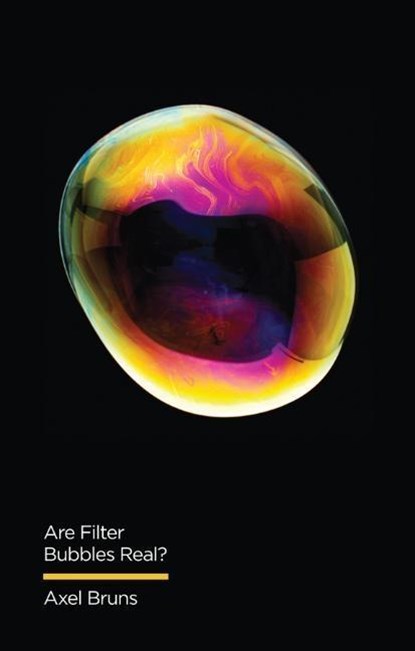 Are Filter Bubbles Real?, AXEL (QUEENSLAND UNIVERSITY OF TECHNOLOGY,  Australia) Bruns - Paperback - 9781509536450