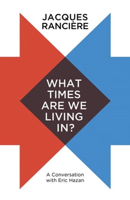 What Times Are We Living In?, Jacques Rancière - Ebook - 9781509537006
