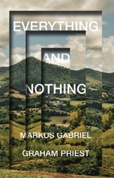 Everything and Nothing - Graham Priest ; Markus Gabriel - 9781509537488
