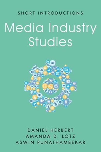 Media Industry Studies, Daniel Herbert ; Amanda D. Lotz ; Aswin Punathambekar - Ebook - 9781509537792