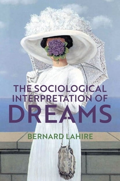 The Sociological Interpretation of Dreams, Bernard Lahire - Ebook - 9781509537952
