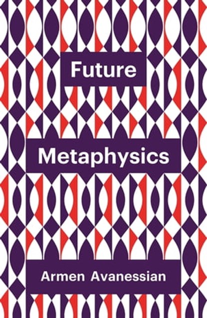 Future Metaphysics, Armen Avanessian - Ebook - 9781509537983